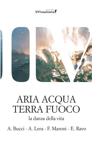 Aria acqua terra fuoco  - Libro Edizioni IlViandante 2026, La forma delle nuvole | Libraccio.it