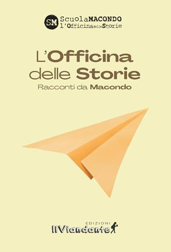 L'officina delle storie. Racconti da Macondo  - Libro Edizioni IlViandante 2026, Agorà | Libraccio.it