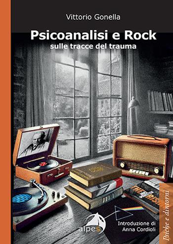 Psicoanalisi e rock sulle tracce del trauma - Vittorio Gonella - Libro Alpes Italia 2025, Psiche e dintorni | Libraccio.it