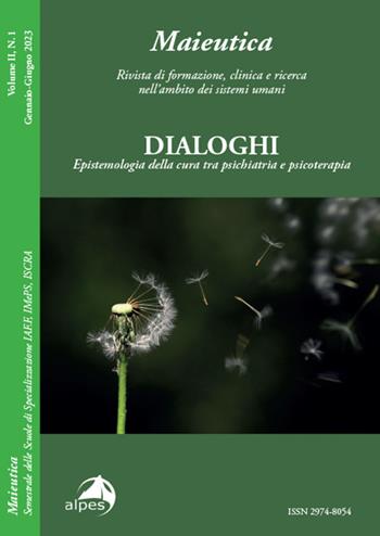 Maieutica. Rivista di formazione, clinica e ricerca nell'ambito dei sistemi umani. Le radici e i suoi frutti (2023). Vol. 1: Dialoghi. Epistemologia della cura tra psichiatria e psicoterapia  - Libro Alpes Italia 2025 | Libraccio.it