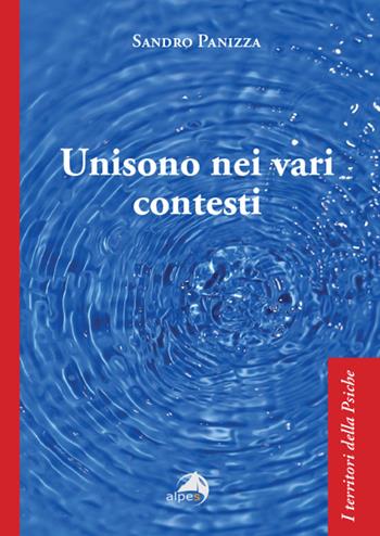 Unisono nei vari contesti - Sandro Panizza - Libro Alpes Italia 2025, I territori della psiche | Libraccio.it