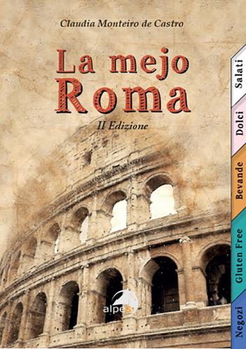 La mejo Roma - Claudia Monteiro De Castro - Libro Alpes Italia 2025 | Libraccio.it