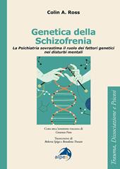 Genetica della schizofrenia. La psichiatria sovrastima il ruolo dei fattori genetici nei disturbi mentali