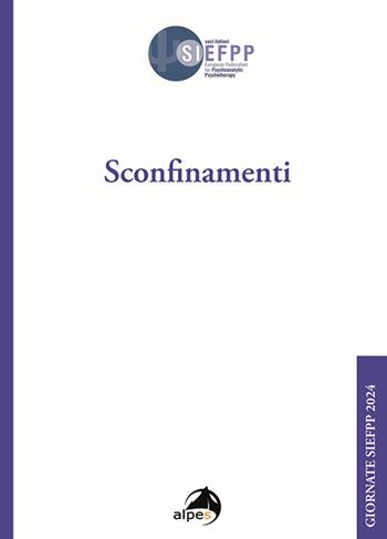 Sconfinamenti. Giornate SIEFPP  - Libro Alpes Italia 2025, Giornate SIEFPP | Libraccio.it