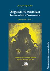 Angoscia ed esistenza: fenomenologia e psicopatologia. Angustia vitale. Vol. 1