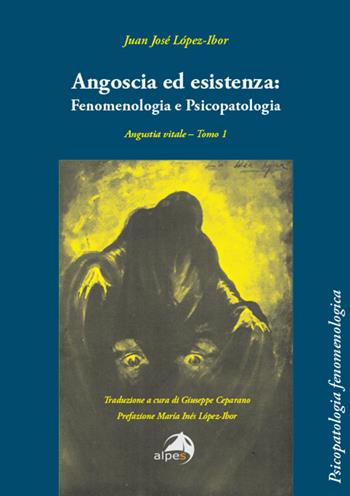 Angoscia ed esistenza: fenomenologia e psicopatologia. Angustia vitale. Vol. 1 - Juan José Lopez-Ibor - Libro Alpes Italia 2025, Psicopatologia fenomenologica | Libraccio.it