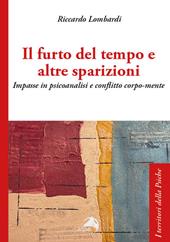 Il furto del tempo e altre sparizioni. Impasse in psicoanalisi e conflitto corpo-mente