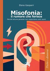 Misofonia. Il rumore che ferisce. Perché alcune persone non sopportano certi suoni