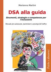 DSA alla guida. Strumenti, strategie e competenze per l’inclusione. Manuale per autoscuole, esaminatori e psicologi del traffico