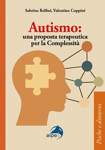 Autismo. Una proposta terapeutica per la complessità - Sabrina Bellini, Valentina Coppini - Libro Alpes Italia 2026, Psiche e dintorni | Libraccio.it