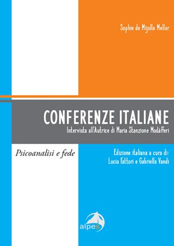 Conferenze italiane - Sophie de Mijolla Mellor - Libro Alpes Italia 2026, Psicoanalisi e fede | Libraccio.it