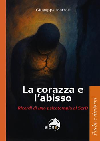 La corazza e l'abisso. Ricordi di una psicoterapia al SerD - Giuseppe Marras - Libro Alpes Italia 2026, (Bi)sogno di psicoterapia | Libraccio.it