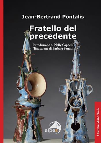 Fratello del precedente - Jean-Bertrand Pontalis - Libro Alpes Italia 2026, I territori della psiche | Libraccio.it