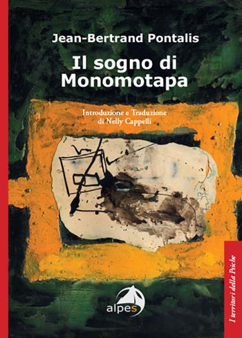 Il sogno di Monomotapa - Jean-Bertrand Pontalis - Libro Alpes Italia 2026, I territori della psiche | Libraccio.it