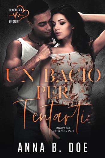 Un bacio per tentarti. Blairwood University. Vol. 5.6 - Anna B. Doe - Libro Heartbeat Edizioni 2024 | Libraccio.it