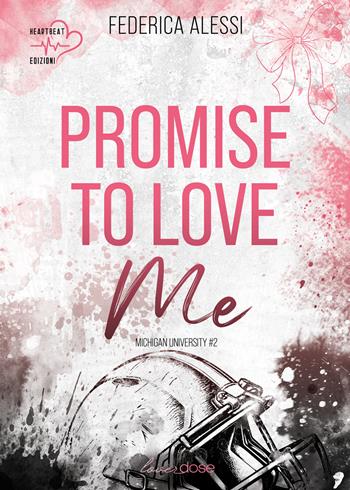 Promise to love me. Michigan University. Ediz. italiana. Vol. 2 - Federica Alessi - Libro Heartbeat Edizioni 2025 | Libraccio.it