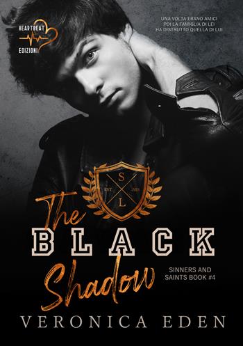 The Black Shadow. Sinners and Saints. Vol. 4 - Veronica Eden - Libro Heartbeat Edizioni 2025 | Libraccio.it