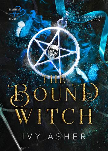 The Bound Witch. Le cronache delle ossa. Vol. 3 - Ivy Asher - Libro Heartbeat Edizioni 2025 | Libraccio.it