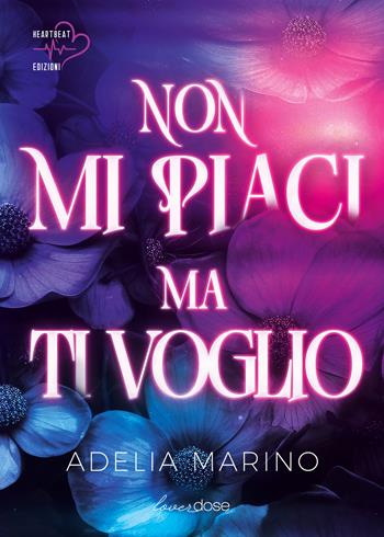 Non mi piaci ma ti voglio - Adelia Marino - Libro Heartbeat Edizioni 2025 | Libraccio.it