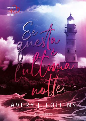 Se questa è l'ultima notte - Avery J. Collins - Libro Heartbeat Edizioni 2025 | Libraccio.it