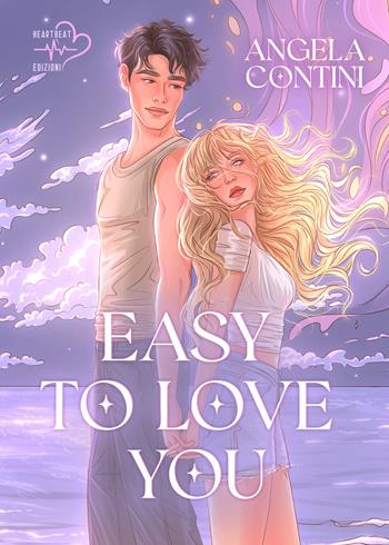 Easy to love you. Ediz. italiana - Angela Contini - Libro Heartbeat Edizioni 2026 | Libraccio.it
