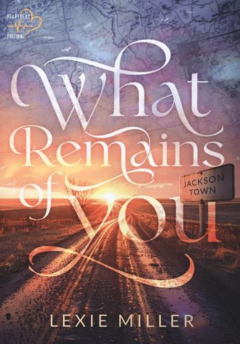 What remains of you. Ediz. italiana - Lexie Miller - Libro Heartbeat Edizioni 2026 | Libraccio.it