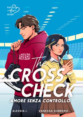 The cross check. Amore senza controllo - Alessia I., Vanessa Sobrero - Libro Heartbeat Edizioni 2026 | Libraccio.it