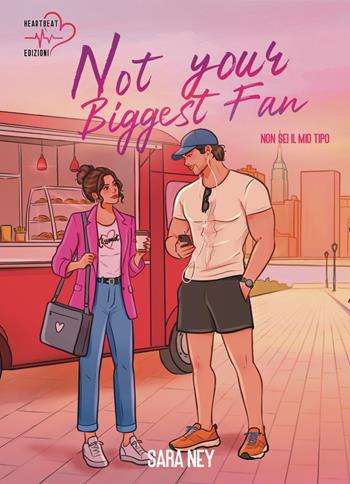 Not your biggest fan. Non sei il mio tipo - Sara Ney - Libro Heartbeat Edizioni 2027 | Libraccio.it