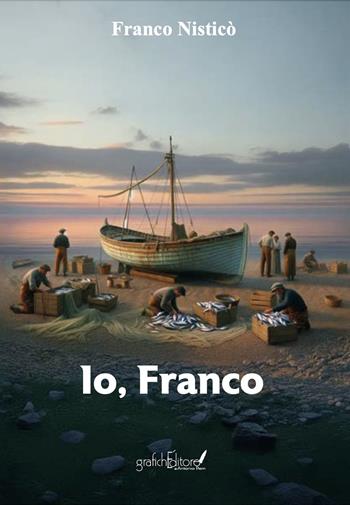 Io, Franco - Franco Nisticò - Libro Grafichéditore 2025, Calliope | Libraccio.it