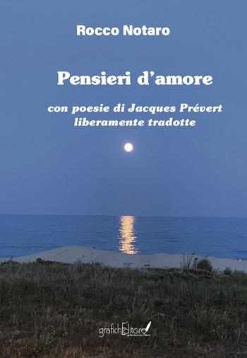 Pensieri d'amore. Con poesie di Jacques Prévert liberamente tradotte. Nuova ediz. - Rocco Notaro - Libro Grafichéditore 2025, Calliope | Libraccio.it