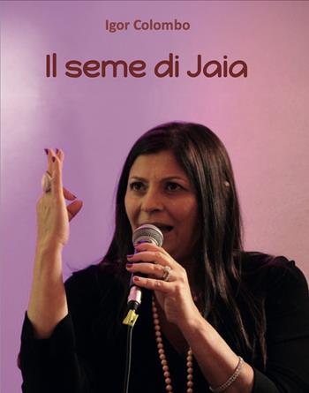 Il seme di Jaia - Igor Colombo - Libro Grafichéditore 2025, Calliope | Libraccio.it