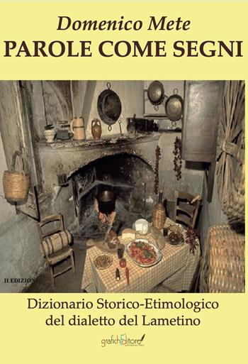 Parole come segni. Dizionario storico-etimologico del dialetto lametino. Ediz. per la scuola - Domenico Mete - Libro Grafichéditore 2025, Mnemosine | Libraccio.it