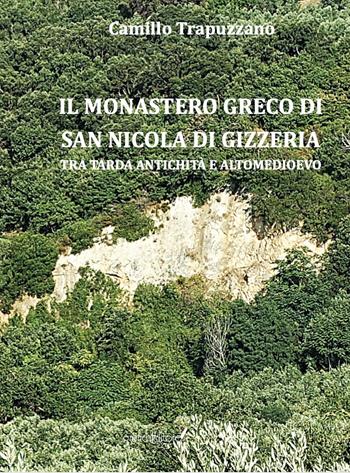 Il monastero greco di san Nicola di Gizzeria. Tra tarda antichità e altomedioevo - Camillo Trapuzzano - Libro Grafichéditore 2025, Mnemosine | Libraccio.it