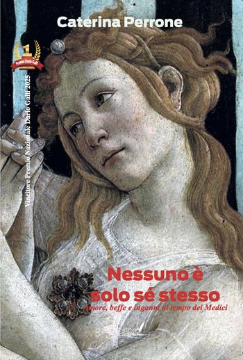 Nessuno è solo sé stesso. Amore, beffe e inganni al tempo dei Medici - Caterina Perrone - Libro Grafichéditore 2025, Calliope | Libraccio.it