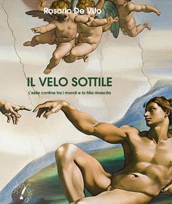 Il velo sottile. L’esile confine tra i mondi e la mia rinascita - Rosario De Vito - Libro Grafichéditore 2025 | Libraccio.it