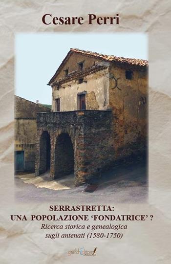 Serrastretta: una popolazione «fondatrice» ? Ricerca storica e genealogica sugli antenati (1580-1750) - Cesare Perri - Libro Grafichéditore 2025, Mnemosine | Libraccio.it