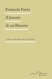 Il passato di un'illusione. L'idea comunista nel XX secolo