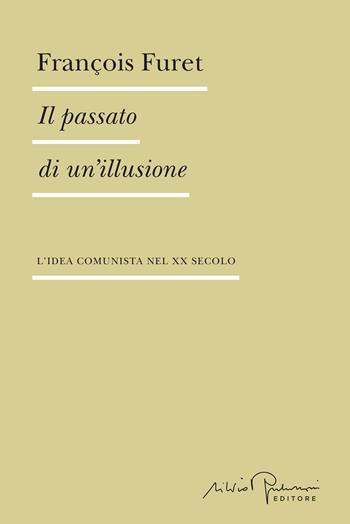 Il passato di un'illusione. L'idea comunista nel XX secolo - François Furet - Libro Silvio Berlusconi Editore 2024, Biblioteca | Libraccio.it