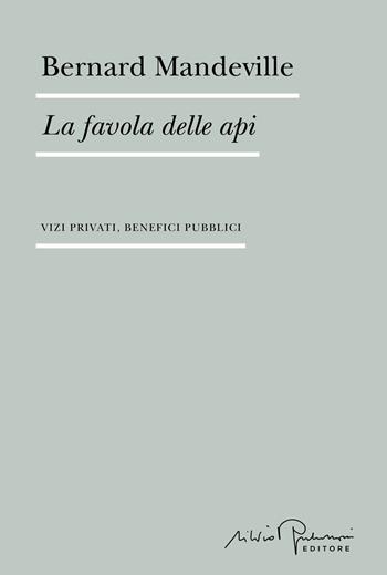 La favola delle api. Vizi privati, benefici pubblici - Bernard Mandeville - Libro Silvio Berlusconi Editore 2026, Biblioteca | Libraccio.it