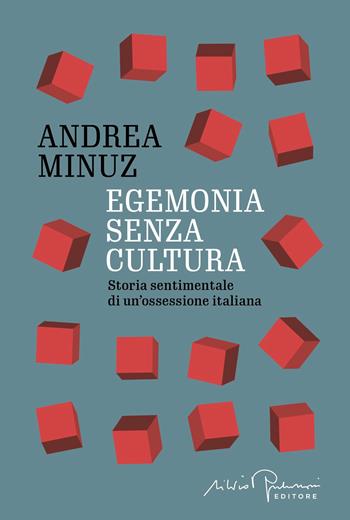 Egemonia senza cultura. Storia sentimentale di un'ossessione italiana - Andrea Minuz - Libro Silvio Berlusconi Editore 2026, Libera | Libraccio.it