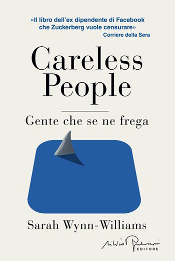 Careless people. Ediz. italiana - Sarah Wynn-Williams - Libro Silvio Berlusconi Editore 2025, Libera | Libraccio.it