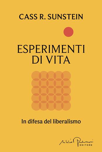 Esperimenti di vita. In difesa del liberalismo - Cass R. Sunstein - Libro Silvio Berlusconi Editore 2026, Libera | Libraccio.it