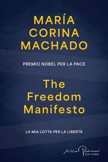 The Freedom Manifesto. La mia lotta per la libertà - María Corina Machado - Libro Silvio Berlusconi Editore 2026, Libera | Libraccio.it