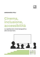 Cinema, inclusione, accessibilità. Lo spettacolo cinematografico oltre le barriere