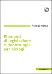 Elementi di legislazione e deontologia per biologi. Ediz. integrale
