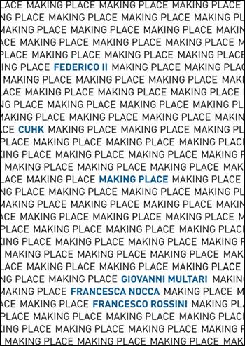 Making Place. Federico II and CUHK Design workshop - Giovanni Multari, Francesco Rossino, Francesca Nocca - Libro Tab edizioni 2025, Architetture | Libraccio.it