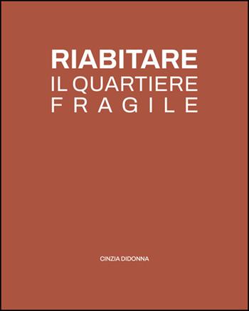 Riabitare il quartiere fragile - Cinzia Didonna - Libro Tab edizioni 2025, Architetture | Libraccio.it