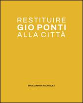 Restituire Gio Ponti alla città. La quinta urbana nel dialogo tra i luoghi dell'abitare