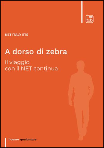 A dorso di zebra. Il viaggio con il Net continua - Net Italy Ets - Libro Tab edizioni 2025, L' uomo qualunque | Libraccio.it