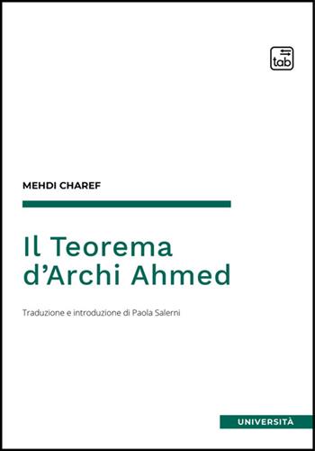 Il teorema d'Archi Ahmed - Mehdi Charef - Libro Tab edizioni 2025, Università | Libraccio.it